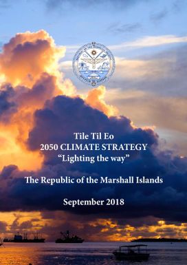 Tile Til Eo : 2050 climate strategy "Lighting the way" : The Republic of the Marshall Islands