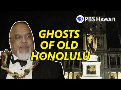 Ghosts of Old Honolulu with Lopaka Kapanui | PBS HAWAIʻI