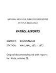 Patrol Reports. Bougainville District, Wakunai, 1971 - 1972