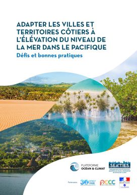 Adapter les villes et territoires côtiers à l’élévation du niveau de la mer dans le Pacifique : défis et bonnes pratiques.