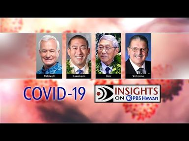 COVID-19 in Hawaiʻi: Hawaiʻi’s Four County Mayors INSIGHTS ON PBS HAWAIʻI