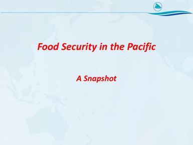 Food security in the Pacific - A snapshot