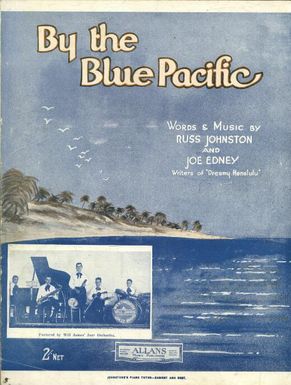 By the blue Pacific / words and music by Russ Johnston and Joe Edney