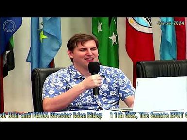 11th OEK, The Senate EPUT Committee Hearing with PEWA Director and Minister of Finance 7.23.2024