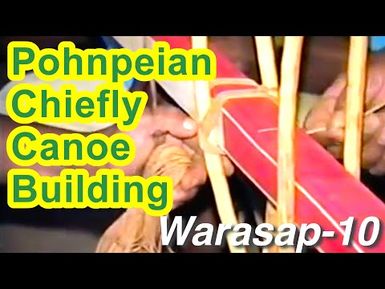 Pohnpeian Chiefly Canoe (Warasap) Building Documentation 10