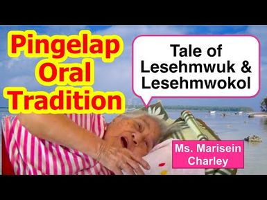 Tale of Lesehmwuk and Lesehmwokol, Pingelap