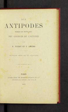 Aux antipodes : terres et peuplades peu connues de l'Oceanie / par V. Tissot et C. Amero.