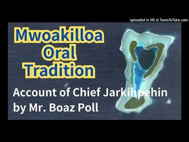 Account of Chief Jarkihpehin, Mwoakilloa