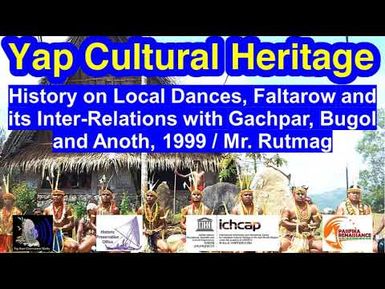 History on Local Dances, Faltarow and its Inter-Relations with Gachpar, Bugol and Anoth, Yap, 1999