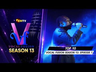 EMTV's VOCAL FUSION SEASON 13 - EPISODE 7 - TOP 10