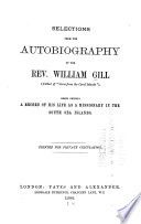 Selections from the autobiography of the Rev. William Gill, being chiefly a record of his life as a missionary in the South Sea Islands