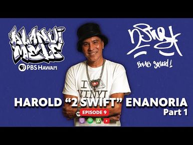 Harold "2 Swift" Enanoria Part 1 | ALANUI MELE - Hawaiʻi Hip-Hop History