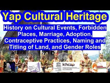 History on Cultural Events, Forbidden Places, Life Cycle, Naming of Land, and Gender Roles, Yap