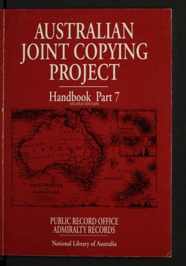 Australian Joint Copying Project handbook. Part 7,Public Record Office Admiralty records / compiled by Margaret E. Phillips.