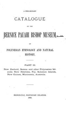 A preliminary catalogue of the Bernice Pauahi Bishop museum of Polynesian ethnology and natural history..