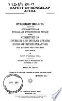 Safety of Rongelap Atoll : oversight hearing before the Subcommittee on Insular and International Affairs of the Committee on Interior and Insular Affairs, House of Representatives, One Hundred First Congress, first session on safety of Rongelap Atoll : hearing held in Washington, DC, November 16, 1989