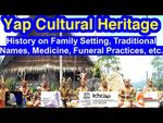 History on Family Setting , Traditional Names, Medicine, Funeral Practices, etc., Yap