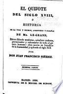 El Quijote del siglo XVIII, ó Historia de la vida y hechos, aventuras u fazañas de Mr. Le-Grand héroe filosofo moderno, caballero andante, prevanricador y reformador de todo el género humano: obra escrita en beneficio de la humanidad y aplicada al siglo XIX