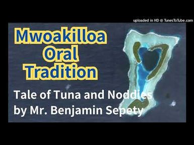 Tale of Tuna and Noddies, Mwoakilloa