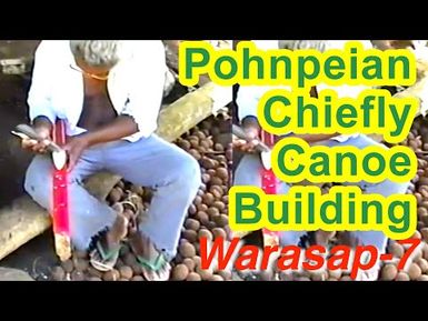 Pohnpeian Chiefly Canoe (Warasap) Building Documentation 7