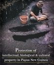 ["Protection of intellectual, biological & cultural property in Papua New Guinea"]