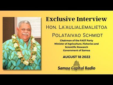 Exclusive Interivew with Hon. Laaulialemalietoa Polataivao Schmidt - 18_08_202 - Samoa Capital Radio