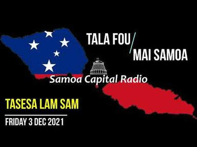 Tala mai Samoa - (3 DEC 2021) - Samoa Capital Radio