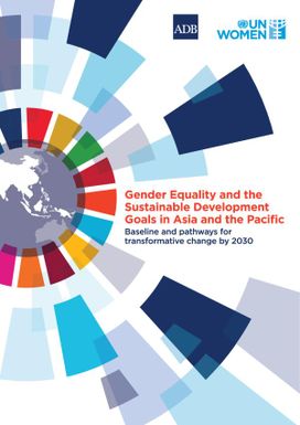 Gender equality and the sustainable development goals in Asia and the Pacific. Baseline and pathways for transformative change by 2030.