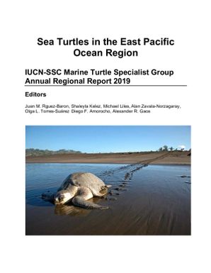 Sea turtles in the east Pacific Ocean region : IUCN-SSC marine turtle specialist group annual regional report 2019