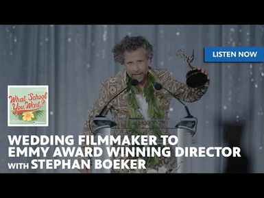 Wedding Filmmaker to Emmy Award Winning Director (with Stephan Boeker)