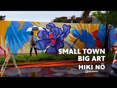 Small Town Big Art | HIKI NŌ on PBS HAWAIʻI