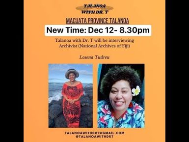 Talanoa with Losena Tudreu: STORIES FROM DRUADRUA & MOALA & LIFE AS AN ARCHIVIST