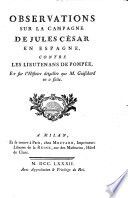 Observations sur le campagne de Jules César en Espagne, contre les lieutenans de Pompée : et sur l'histoire détaillée que M. Guischard en a faite