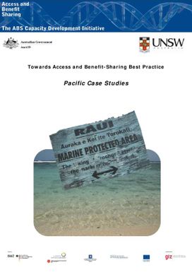 Access Benefit Sharing : The ABS Capacity Development Initiative - towards access and benefit-sharing best practice : Pacific case studies
