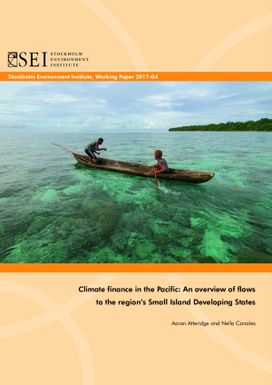 Climate finance in the Pacific: An overview of flows to the region's Small Island Developing States Working papers 2017-04