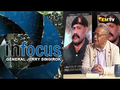 Infocus Episode 2 | Interview General Jerry Singirok