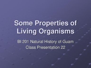 Some properties of living organisms - Natural history of Guam