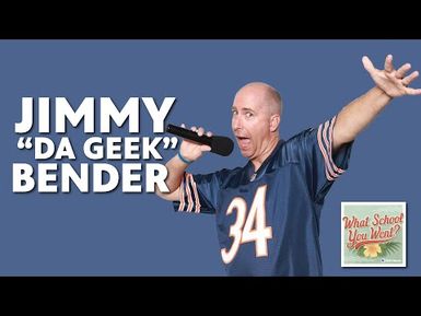 Jimmy “Da Geek” Bender | WHAT SCHOOL YOU WENT?