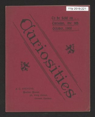 Curiosities : a catalogue of curios from South Pacific Islands, and Roman and Egyptian curios : Japanese art work, old china, engravings, pictures, splendid equestrian bronze figure from Benin, and curiosities from all part of the world : which will be sold by auction by Mr J.C. Stevens, at his great rooms, No. 38 King Street, Covent Garden, W.C., on Tuesday, the 9th day of October, 1900, at half-past twelve o'clock precisely.