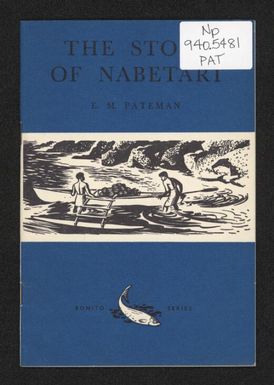 The story of Nabetari / by E.M. Pateman ; illustrated by Nancy Parker. In association with the South Pacific Commission Literature Bureau.