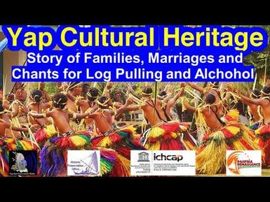 Story of Families, Marriages and Chants for Log Pulling and Alcohol, Yap