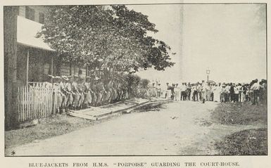 Blue-jackets from H.M.S. 'Porpoise' guarding the court-house