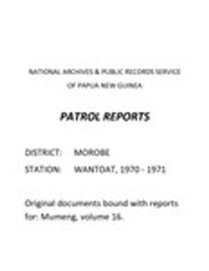 Patrol Reports. Morobe District, Wantoat, 1970 - 1971