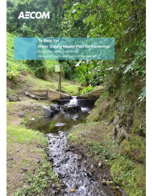 Water supply master plan for Rarotonga. Te Mato Vai.