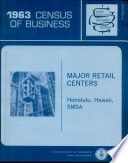 1963 census of business Major retail center statistics : Honolulu, Hawaii, standard metropolitan statistical area