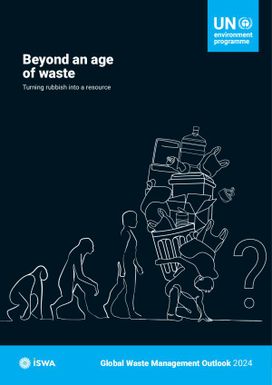 Global Waste Management Outlook 2024 : Beyond and Age of Waste - Turning Rubbish Into a Resource