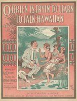 O'brien is tryin' to learn to talk Hawaiian
