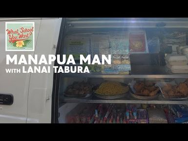 Manapua Man (with Lanai Tabura) | WHAT SCHOOL YOU WENT?