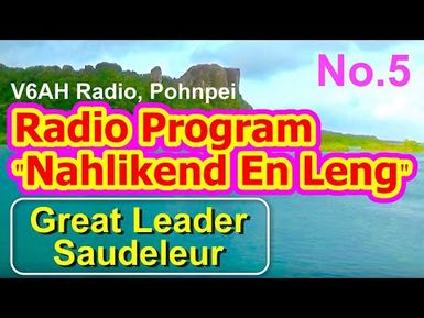 Nahlikend En Leng Radio Program 5, "Great Leader Saudeleur"