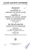 Guam: elective Governor Hearings, Ninetieth Congress, second session, on H.R. 7329, and related bills ... Agana, Guam, January 24, 1968